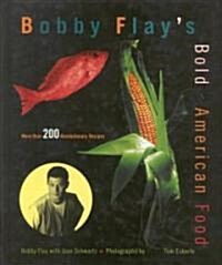 Bobby Flays Bold American Food (Hardcover)