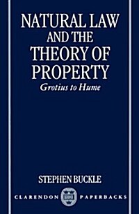 Natural Law and the Theory of Property : Grotius to Hume (Paperback)