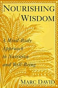 Nourishing Wisdom: A Mind/Body Approach to Nutrition and Well-Being (Paperback)
