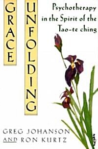 Grace Unfolding: Psychotherapy in the Spirit of Tao-Te Ching (Paperback)