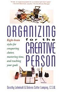 Organizing for the Creative Person: Right-Brain Styles for Conquering Clutter, Mastering Time, and Reaching Your Goals (Paperback)