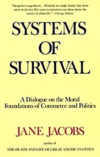 Systems of Survival: A Dialogue on the Moral Foundations of Commerce and Politics (Paperback)