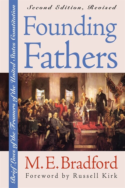 Founding Fathers: Brief Lives of the Framers of the United States Constitution?second Edition, Revised (Paperback, 2, Revised)