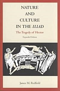 Nature and Culture in the Iliad: The Tragedy of Hector (Paperback, Expanded)