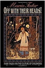 Off with Their Heads!: Fairy Tales and the Culture of Childhood (Paperback)