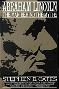 Abraham Lincoln: The Man Behind the Myths (Paperback)