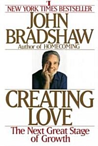 Creating Love: A New Way of Understanding Our Most Important Relationships (Paperback)