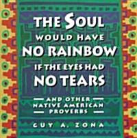 [중고] Soul Would Have No Rainbow If the Eyes Had No Tears and Other Native American PR (Paperback)