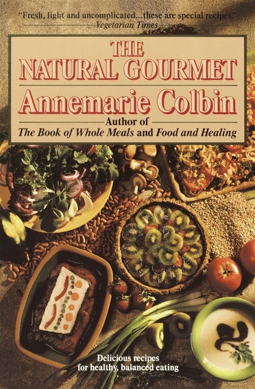 The Natural Gourmet: Delicious Recipes for Healthy, Balanced Eating: A Cookbook (Paperback)