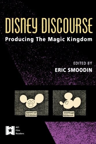 Disney Discourse : Producing the Magic Kingdom (Paperback)