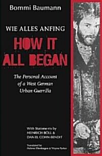 How It All Began: A Personal Account of a West German Urban Guerrilla (Paperback, 2)