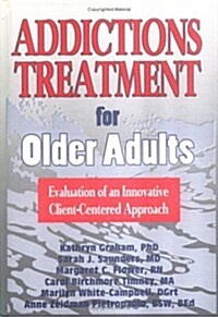 Addictions Treatment for Older Adults: Evaluation of an Innovative Client-Centered Approach (Hardcover)