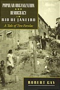 Popular Organization and Democracy in Rio de Janeiro: A Tale of Two Favelas (Paperback)