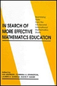 In Search of More Effective Mathematics Education: Examining Data from the Iea Second International Mathematics Study (Hardcover)
