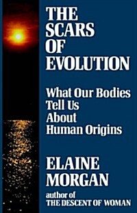 Scars of Evolution : What Our Bodies Tell Us About Human Origins (Paperback)