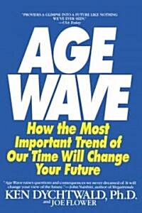 The Age Wave: How the Most Important Trend of Our Time Can Change Your Future (Paperback)