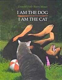 I Am the Dog I Am the Cat (Hardcover)