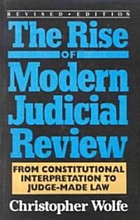 The Rise of Modern Judicial Review: From Judicial Interpretation to Judge-Made Law, (Paperback, Revised)
