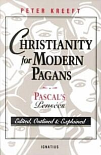 Christianity for Modern Pagans: Pascals Pensees (Paperback)