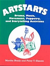 Artstarts: Drama, Music, Movement, Puppetry, and Storytelling Activities (Paperback)