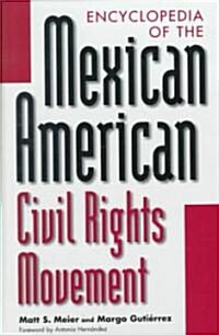 Encyclopedia of the Mexican American Civil Rights Movement (Hardcover)
