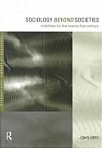 Sociology Beyond Societies : Mobilities for the Twenty-First Century (Paperback)