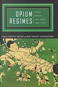 Opium Regimes: China, Britain, and Japan, 1839-1952 (Paperback)