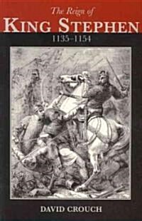 The Reign of King Stephen : 1135-1154 (Paperback)