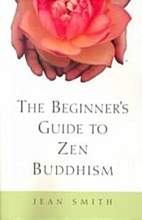 The Beginners Guide to Zen Buddhism (Paperback)