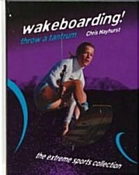 Wakeboarding!: Throw a Tantrum (Library Binding)