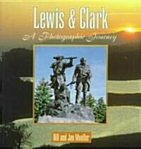 Lewis & Clark: A Photographic Journey (Paperback)