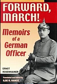 Forward March!: Memoirs of a German Officer (Hardcover)