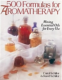 500 Formulas for Aromatherapy: Mixing Essential Oils for Every Use (Paperback)