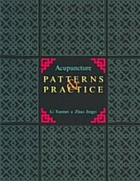 Acupuncture Patterns and Practice (Hardcover)