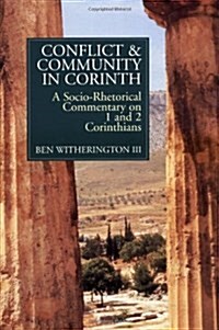 Conflict and Community in Corinth: A Socio-Rhetorical Commentary on 1 and 2 Corinthians (Paperback)