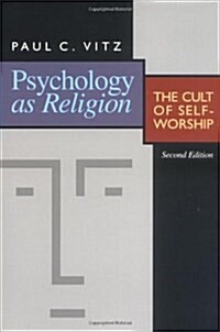 Psychology as Religion: The Cult of Self-Worship (Paperback, 2)