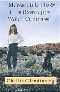 My Name Is Chellis and Im in Recovery from Western Civilization (Paperback)