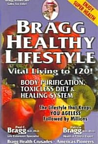 Bragg Healthy Lifestyle: Vital Living to 120! (Paperback)