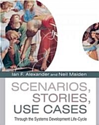 Scenarios, Stories, Use Cases: Through the Systems Development Life-Cycle (Paperback)