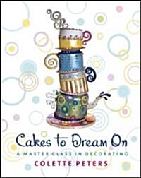 [중고] Cakes to Dream on: A Master Class in Decorating (Hardcover)