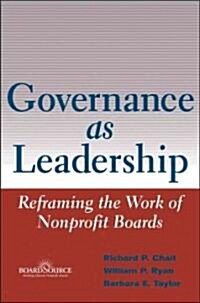 Governance as Leadership: Reframing the Work of Nonprofit Boards (Hardcover)