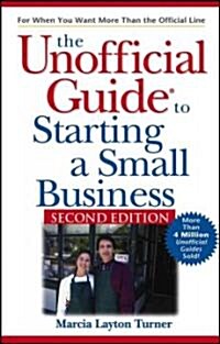 The Unofficial Guide To Starting A Small Business (Paperback, 2nd)