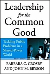Leadership for the Common Good: Tackling Public Problems in a Shared-Power World (Hardcover, 2)