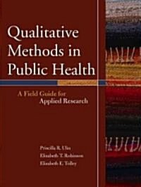 Qualitative Methods in Public Health: A Field Guide for Applied Research (Paperback)