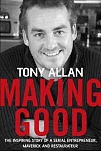 [중고] Making Good : The Inspiring Story of Serial Entrepreneur, Maverick and Restaurateur (Paperback)