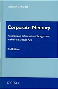 Corporate Memory: Records and Information Management in the Knowledge Age (Hardcover, 2, 2. Ausgabe)
