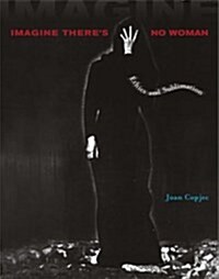 Imagine Theres No Woman: Ethics and Sublimation (Paperback)