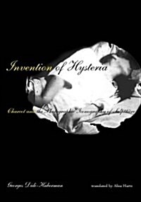 Invention of Hysteria: Charcot and the Photographic Iconography of the Salp?ri?e (Paperback)