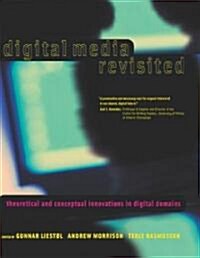 Digital Media Revisited: Theoretical and Conceptual Innovations in Digital Domains (Paperback)