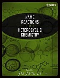 Name Reactions in Heterocyclic Chemistry (Hardcover)